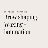 Brow waxing, tinting and lamination training